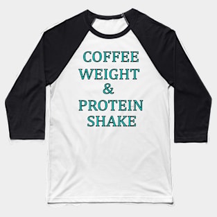 Coffee Weight & Protein Shake Baseball T-Shirt